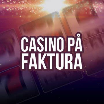 Casino faktura insättning, Bästa Casino Forum för Svenska Spelare